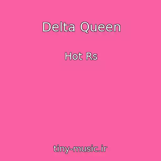کاور آهنگ Delta Queen از Hot Rs