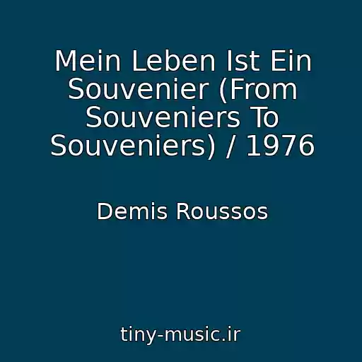 کاور آهنگ Mein Leben Ist Ein Souvenier (From Souveniers To Souveniers) / 1976 از Demis Roussos