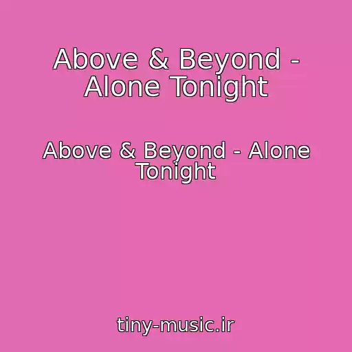 کاور آهنگ Above & Beyond - Alone Tonight از Above & Beyond - Alone Tonight