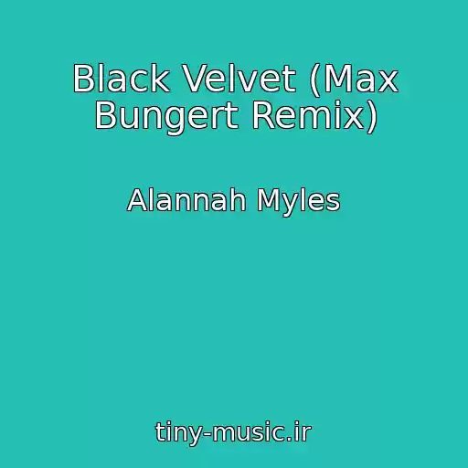 کاور آهنگ Black Velvet (Max Bungert Remix) از Alannah Myles