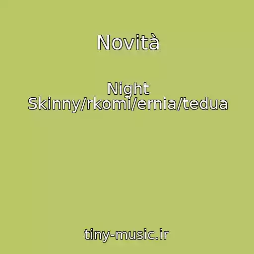 کاور آهنگ Novità از Night Skinny/rkomi/ernia/tedua