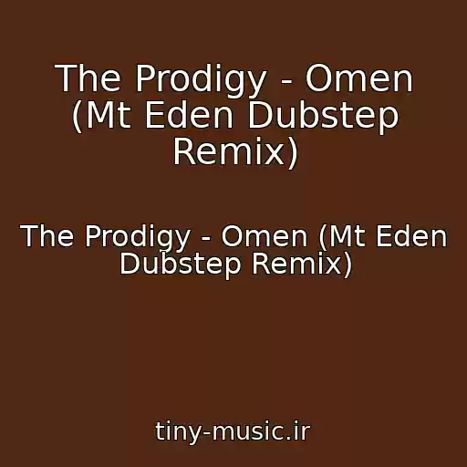 کاور آهنگ The Prodigy - Omen (Mt Eden Dubstep Remix) از The Prodigy - Omen (Mt Eden Dubstep Remix)