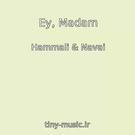 کاور آهنگ Ey, Madam از Hammali & Navai