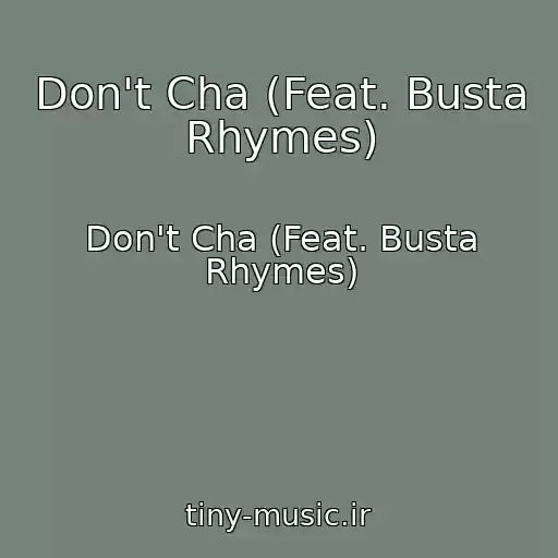 کاور آهنگ Don't Cha (Feat. Busta Rhymes) از Don't Cha (Feat. Busta Rhymes)