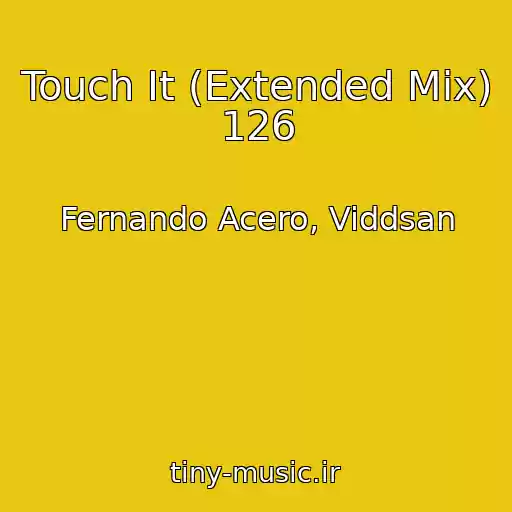 کاور آهنگ Touch It (Extended Mix) 126 از Fernando Acero, Viddsan
