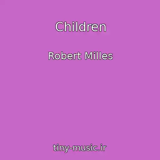 کاور آهنگ Children از Robert Milles