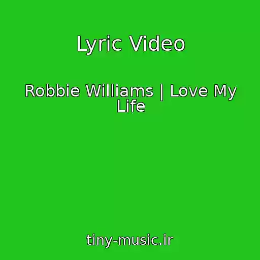 کاور آهنگ Lyric Video از Robbie Williams | Love My Life