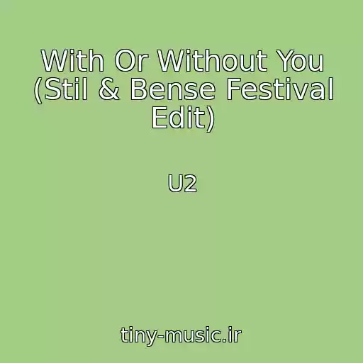 کاور آهنگ With Or Without You (Stil & Bense Festival Edit) از U2