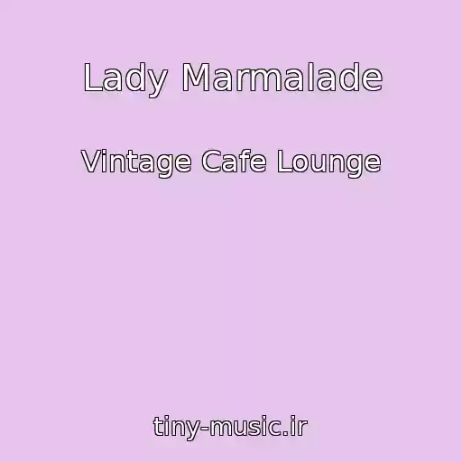 کاور آهنگ Lady Marmalade از Vintage Cafe Lounge