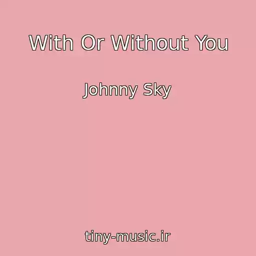 کاور آهنگ With Or Without You از Johnny Sky