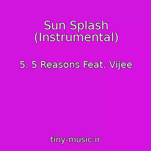 کاور آهنگ Sun Splash (Instrumental) از 5. 5 Reasons Feat. Vijee