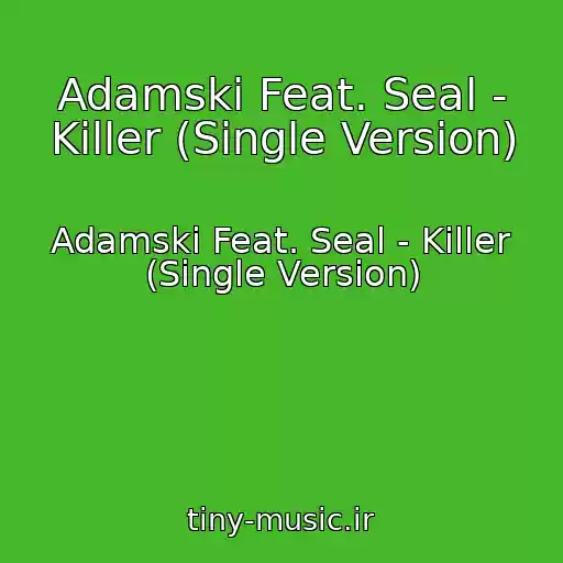 کاور آهنگ Adamski Feat. Seal - Killer (Single Version) از Adamski Feat. Seal - Killer (Single Version)