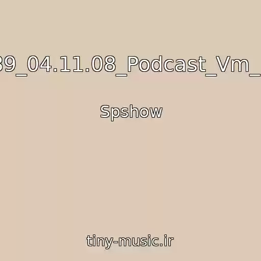 کاور آهنگ 239_04.11.08_Podcast_Vm_Pk از Spshow