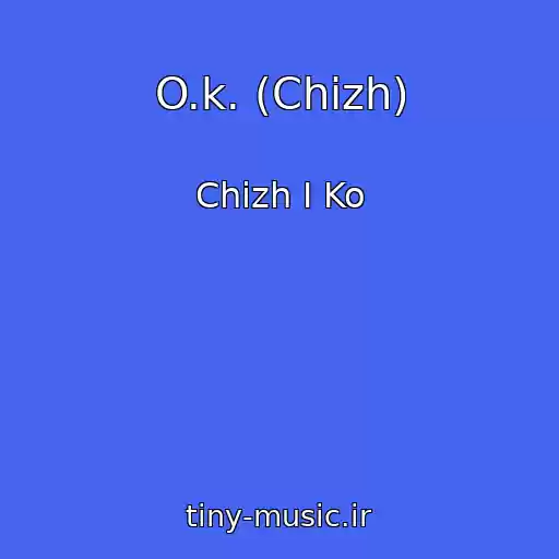کاور آهنگ O.k. (Chizh) از Chizh I Ko