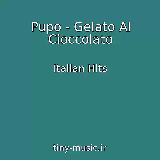کاور آهنگ Pupo - Gelato Al Cioccolato از Italian Hits