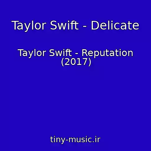 کاور آهنگ Taylor Swift - Delicate از Taylor Swift - Reputation (2017)