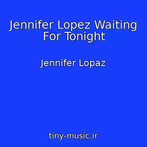 کاور آهنگ Jennifer Lopez Waiting For Tonight از Jennifer Lopaz