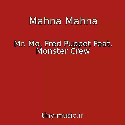 کاور آهنگ Mahna Mahna از Mr. Mo, Fred Puppet Feat. Monster Crew