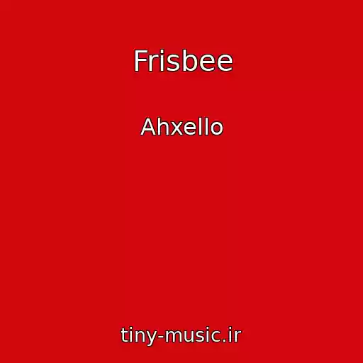کاور آهنگ Frisbee از Ahxello