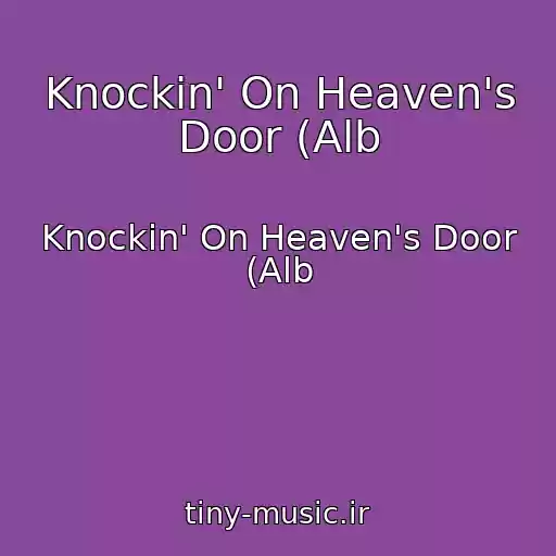 کاور آهنگ Knockin' On Heaven's Door (Alb از Knockin' On Heaven's Door (Alb