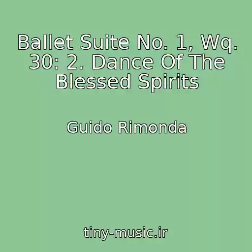 کاور آهنگ Ballet Suite No. 1, Wq. 30: 2. Dance Of The Blessed Spirits از Guido Rimonda