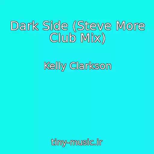 کاور آهنگ Dark Side (Steve More Club Mix) از Kelly Clarkson