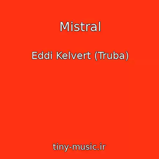 کاور آهنگ Mistral از Eddi Kelvert (Truba)