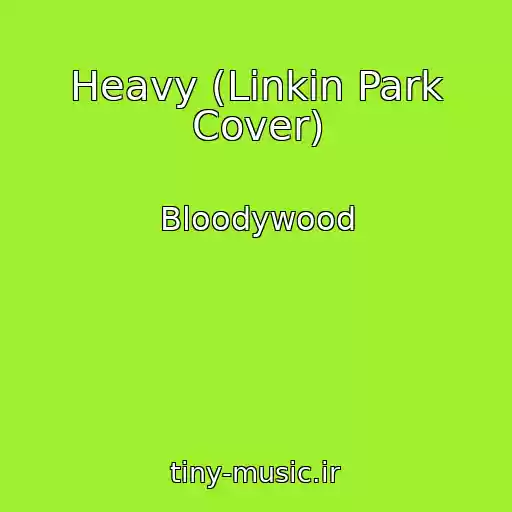 کاور آهنگ Heavy (Linkin Park Cover) از Bloodywood