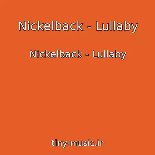 کاور آهنگ Nickelback - Lullaby از Nickelback - Lullaby
