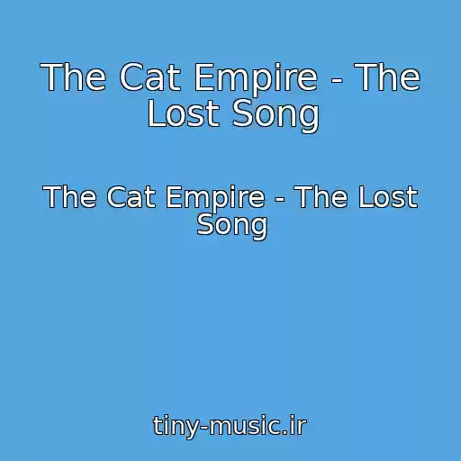 کاور آهنگ The Cat Empire - The Lost Song از The Cat Empire - The Lost Song