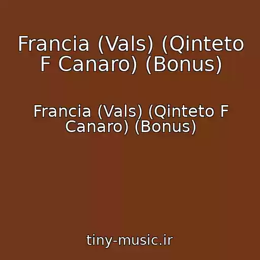 کاور آهنگ Francia (Vals) (Qinteto F Canaro) (Bonus) از Francia (Vals) (Qinteto F Canaro) (Bonus)