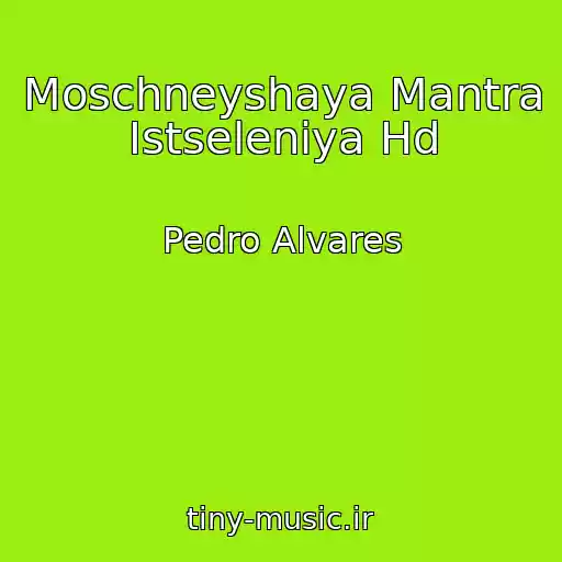 کاور آهنگ Moschneyshaya Mantra Istseleniya Hd از Pedro Alvares