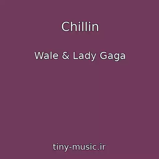 کاور آهنگ Chillin از Wale & Lady Gaga