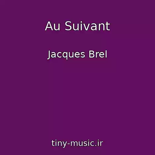کاور آهنگ Au Suivant از Jacques Brel