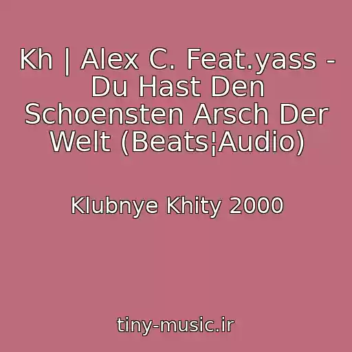 کاور آهنگ Kh | Alex C. Feat.yass - Du Hast Den Schoensten Arsch Der Welt (Beats¦Audio) از Klubnye Khity 2000