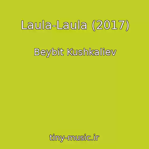 کاور آهنگ Laula-Laula (2017) از Beybіt Kushkaliev