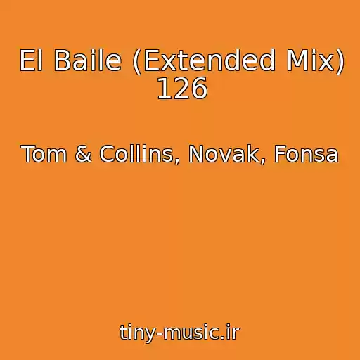 کاور آهنگ El Baile (Extended Mix) 126 از Tom & Collins, Novak, Fonsa
