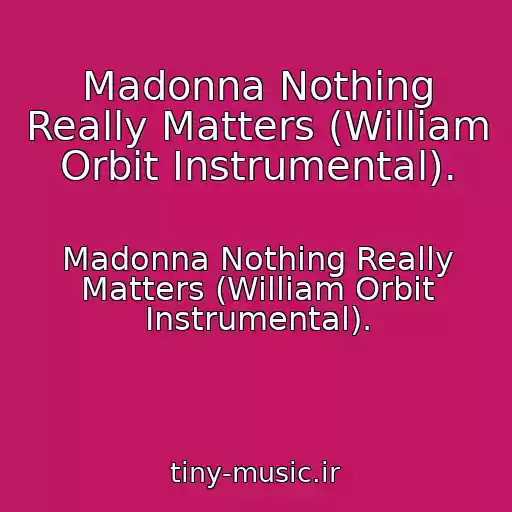 کاور آهنگ Madonna Nothing Really Matters (William Orbit Instrumental). از Madonna Nothing Really Matters (William Orbit Instrumental).