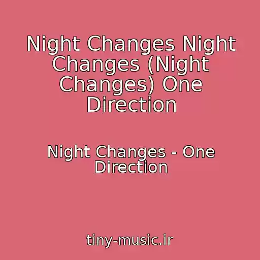 کاور آهنگ Night Changes Night Changes (Night Changes) One Direction از Night Changes - One Direction
