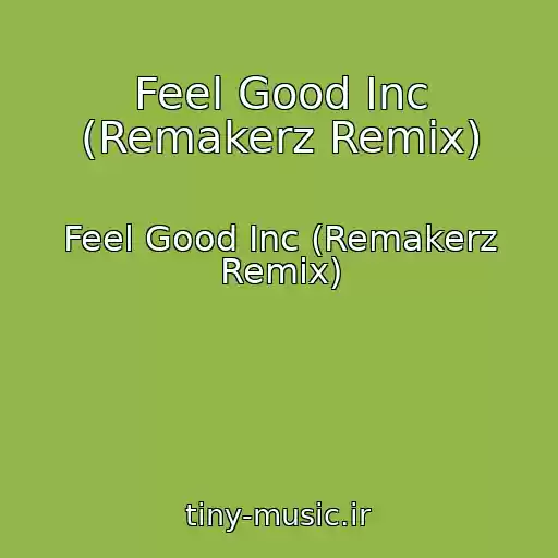 کاور آهنگ Feel Good Inc (Remakerz Remix) از Feel Good Inc (Remakerz Remix)