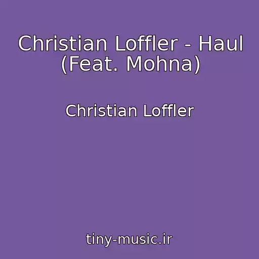 کاور آهنگ Christian Loffler - Haul (Feat. Mohna) از Christian Loffler