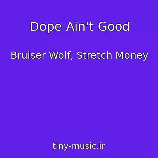 کاور آهنگ Dope Ain't Good از Bruiser Wolf, Stretch Money