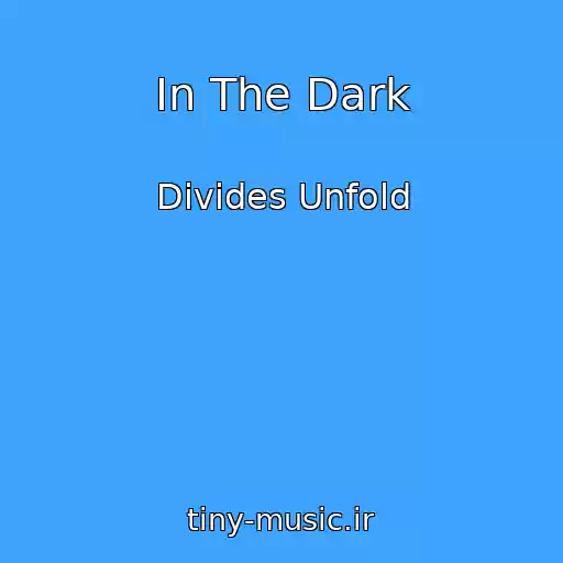 کاور آهنگ In The Dark از Divides Unfold