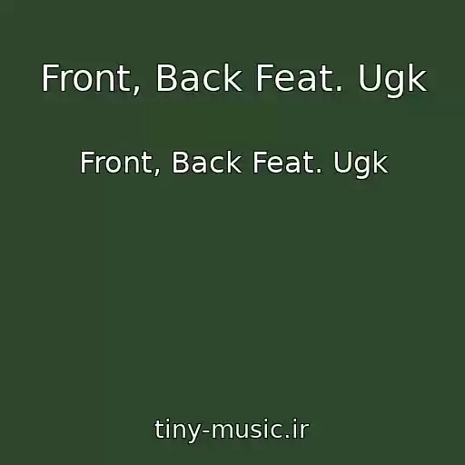 کاور آهنگ Front, Back Feat. Ugk از Front, Back Feat. Ugk