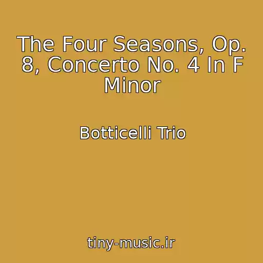 کاور آهنگ The Four Seasons, Op. 8, Concerto No. 4 In F Minor از Botticelli Trio