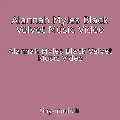 کاور آهنگ Alannah Myles Black Velvet Music Video از Alannah Myles Black Velvet Music Video