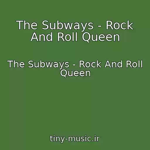 کاور آهنگ The Subways - Rock And Roll Queen از The Subways - Rock And Roll Queen