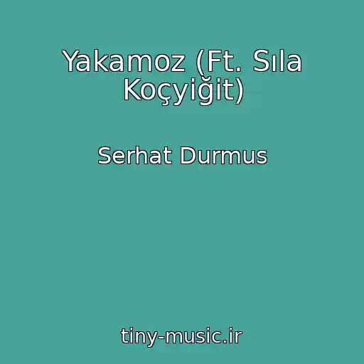 کاور آهنگ Yakamoz (Ft. Sıla Koçyiğit) از Serhat Durmus