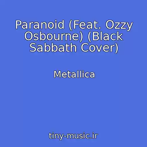 کاور آهنگ Paranoid (Feat. Ozzy Osbourne) (Black Sabbath Cover) از Metallica