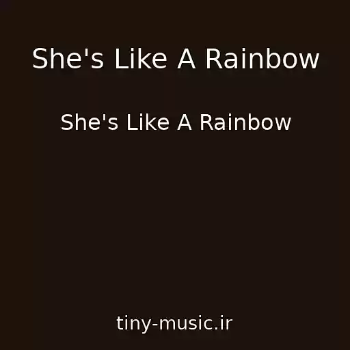کاور آهنگ She's Like A Rainbow از She's Like A Rainbow